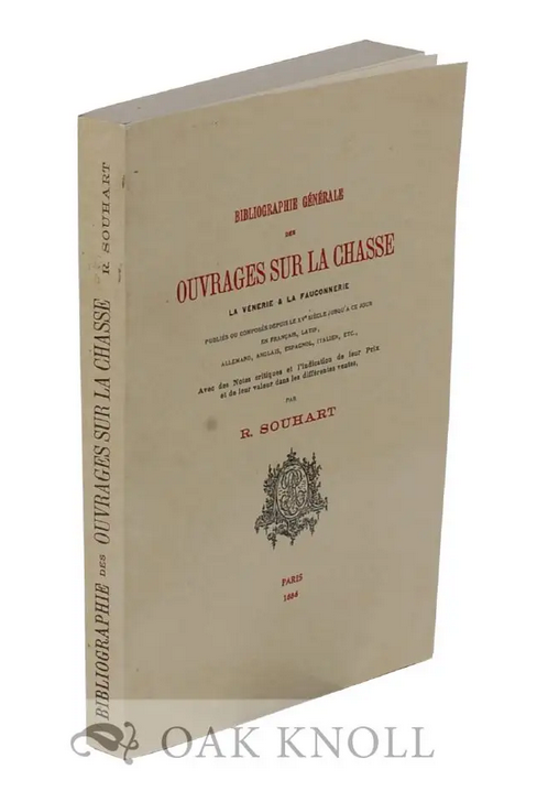 BIBLIOGRAPHIE GENERALE DES OUVRAGES SUR LA CHASSE LA VENERIE & LA FAUCONNERIE. (Hunting). Souhart, R.